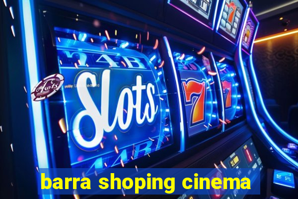 barra shoping cinema